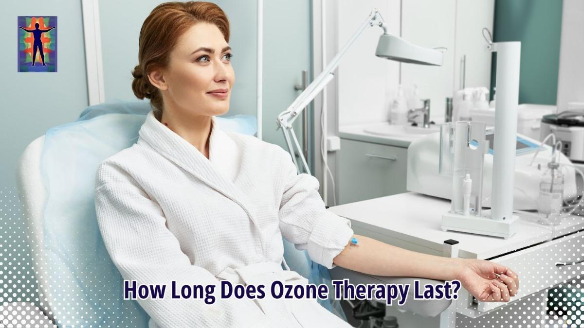 How Long Does Ozone Therapy Last?