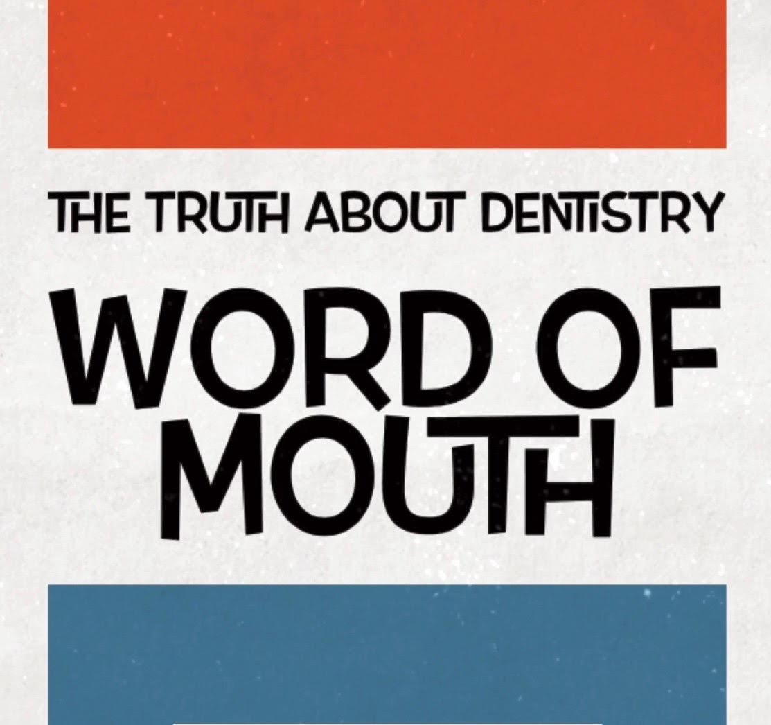 Word of Mouth: The Truth about Dentistry