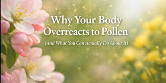 Image of a flower and pollen with the title "Why Your Body Overreacts to Pollen"