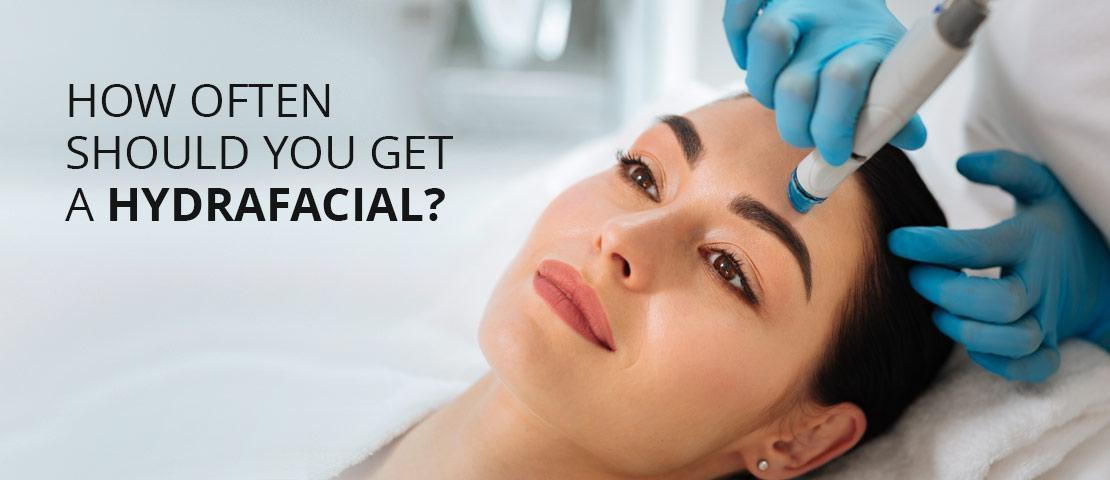 How often should you get a hydrafacial