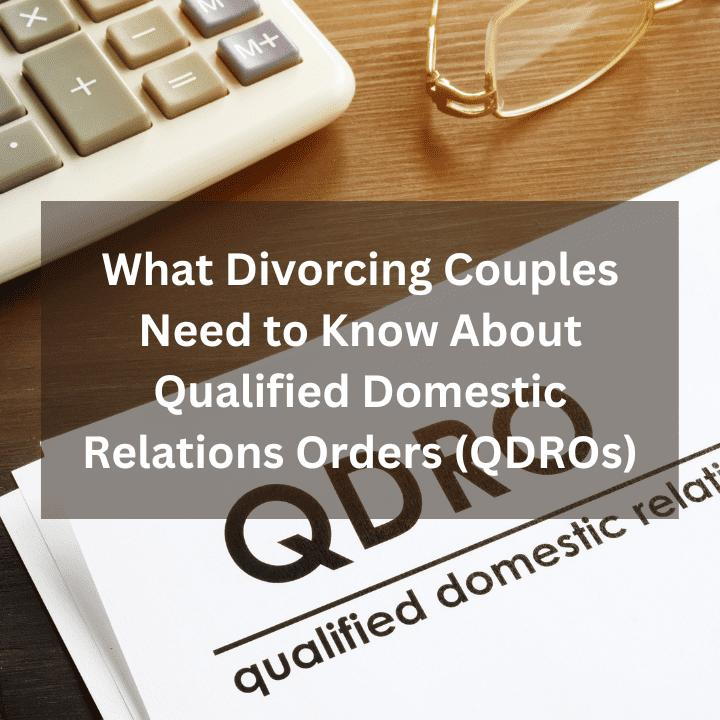 What Divorcing Couples Need To Know About Qualified Domestic Relations