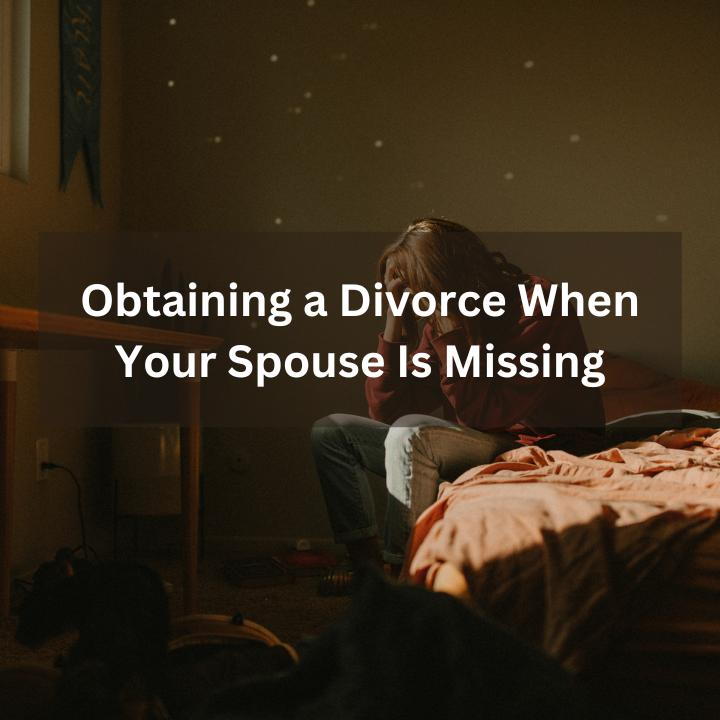 Obtaining a Divorce When Your Spouse Is Missing