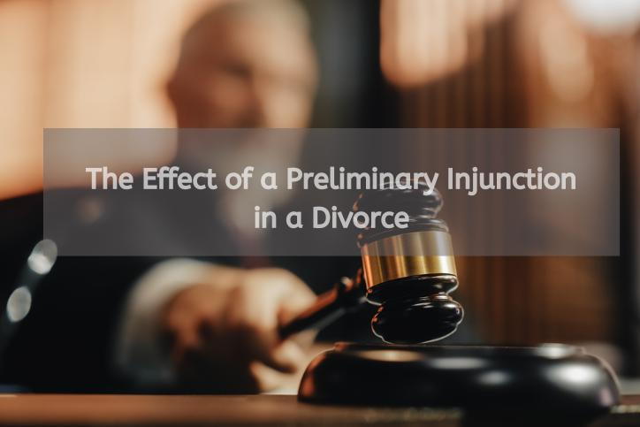 The Effect of a Preliminary Injunction in a Divorce
