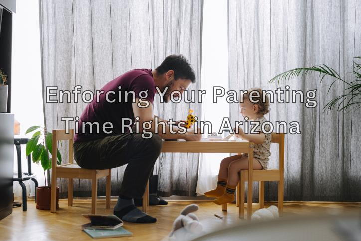 Enforcing Your Parenting Time Rights in Arizona