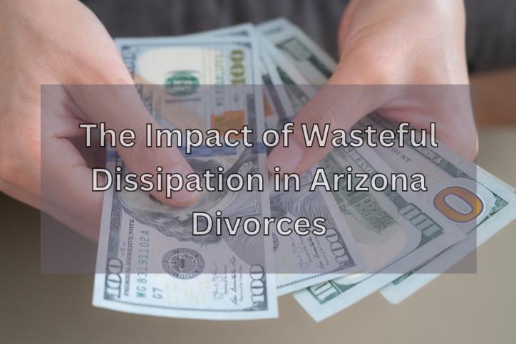 The Impact of Wasteful Dissipation in Arizona Divorces