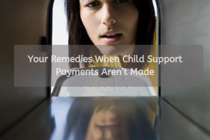Your Remedies When Child Support Payments Aren’t Made