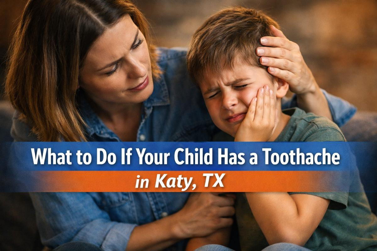 What to Do If Your Child Has a Toothache in Katy, TX