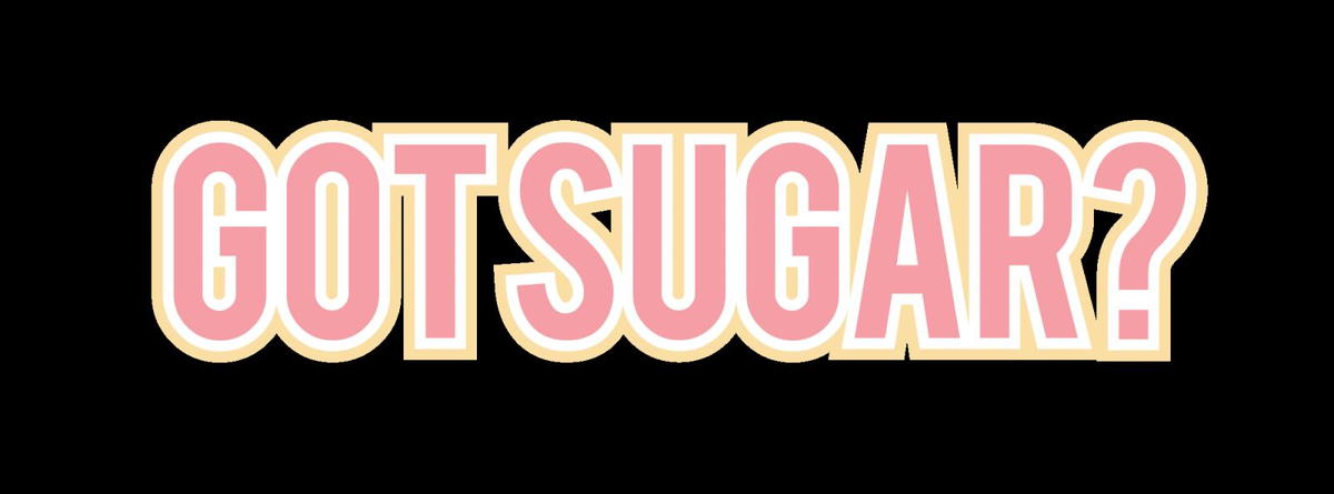 Got Sugar